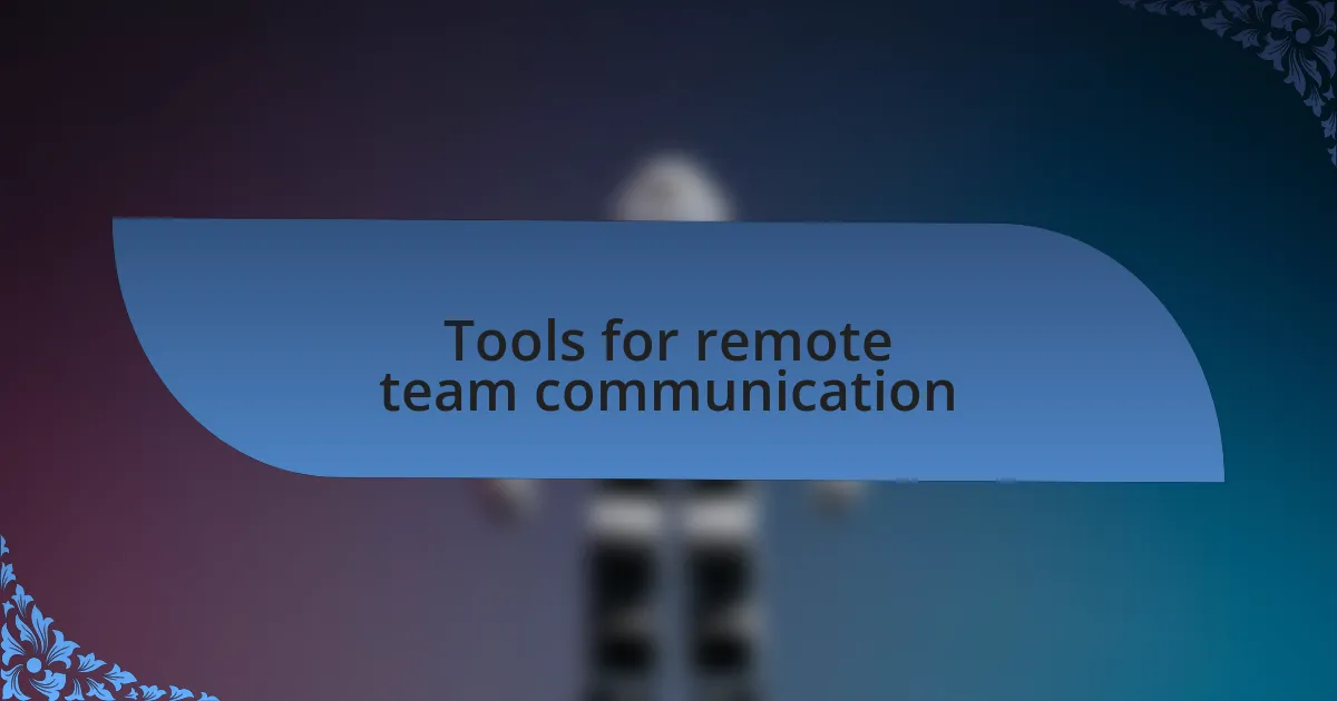 Tools for remote team communication