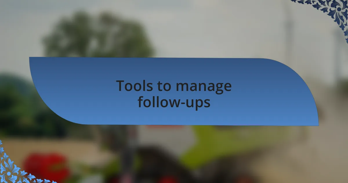 Tools to manage follow-ups