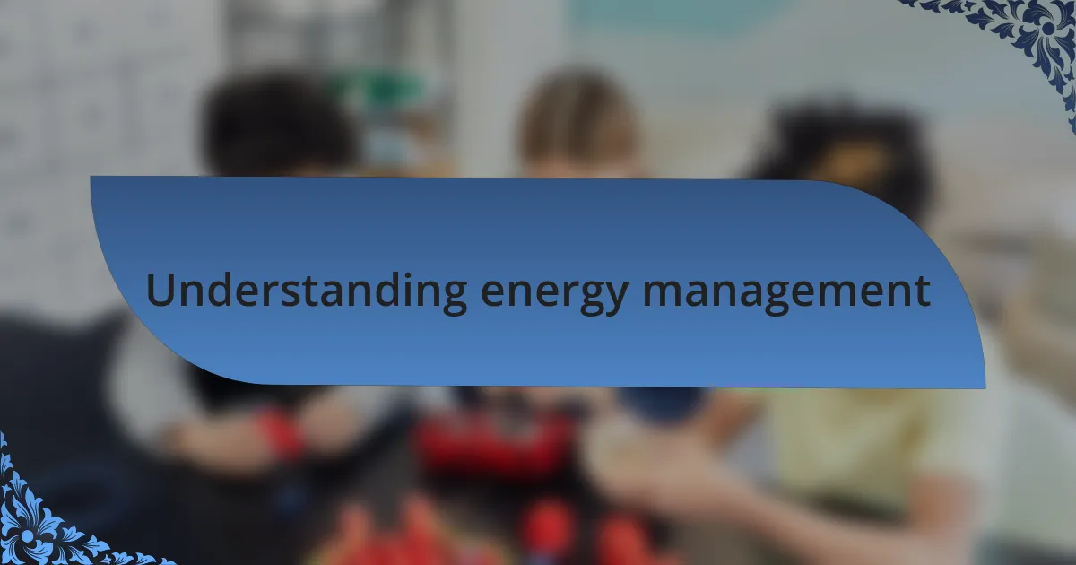 Understanding energy management