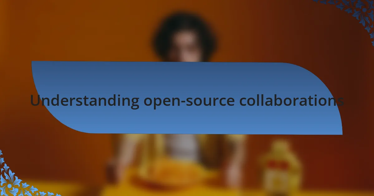 Understanding open-source collaborations