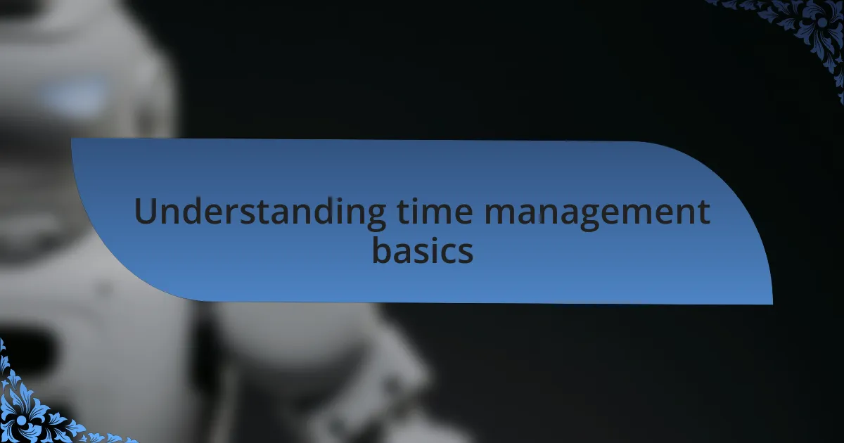 Understanding time management basics
